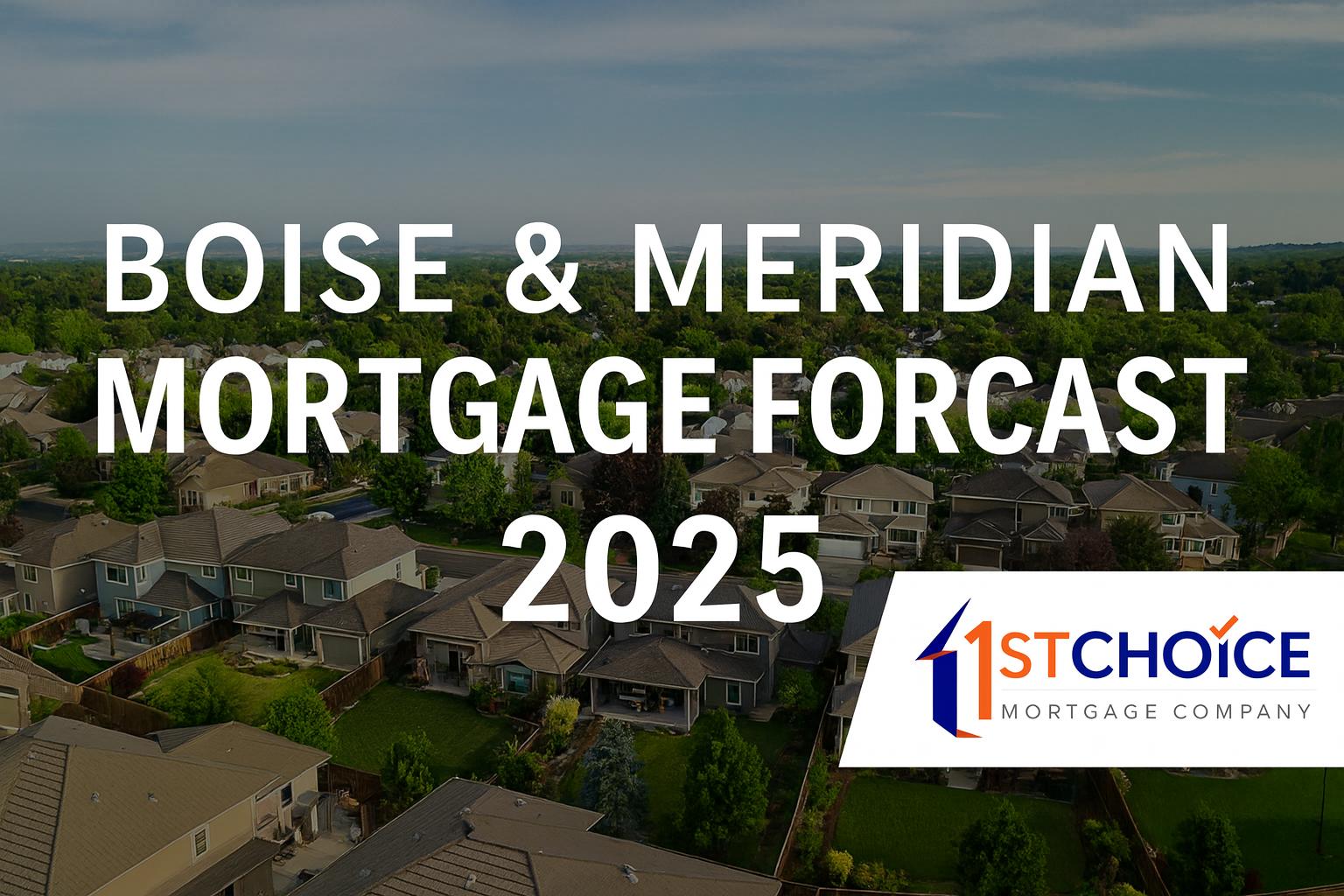 Boise Meridian Idaho Mortgage Forecast 2025 – Wh...